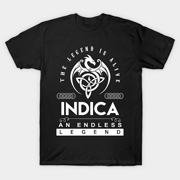 Indica Name T Shirt - The Legend Is Alive - Indica An Endless Legend Dragon Gift Item T-Shirt by riogarwinorganiza